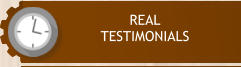 REAL  TESTIMONIALS