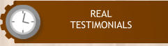 REAL  TESTIMONIALS