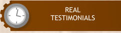 REAL  TESTIMONIALS