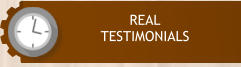 REAL  TESTIMONIALS