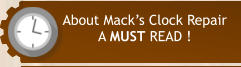 About Mack’s Clock Repair A MUST READ !