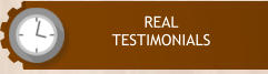 REAL  TESTIMONIALS