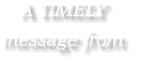 A TIMELY message from